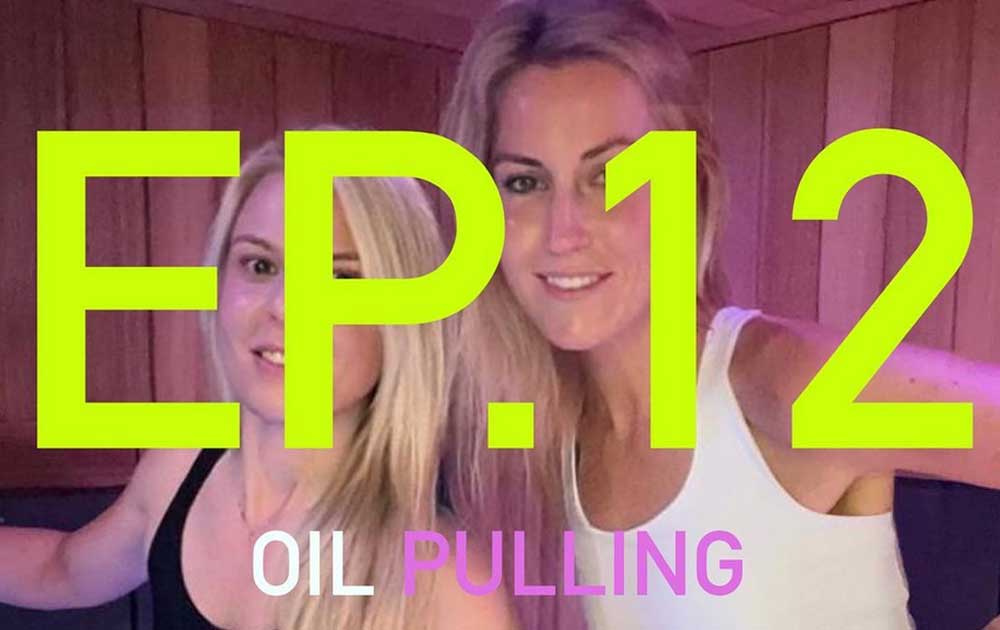 Episode 12 of SweatyAF: OIL PULLING